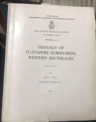Item #9352 The Geology of Tuatapere Subdivision, Western Southland (Sheets S167 and S175). Bryce...