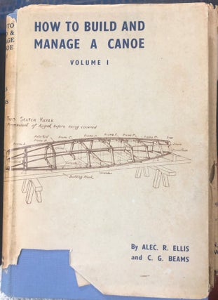 Item #9416 How to Build and Manage a Canoe. Vol. 1 and 2. Alec R. And C. G. BEAMS ELLIS